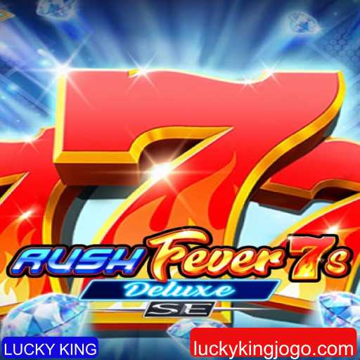 RushFever7sDeluxeSE: Estratégias, Regras e a Emoção do LUCKY KING