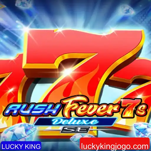 RushFever7sDeluxeSE: Estratégias, Regras e a Emoção do LUCKY KING